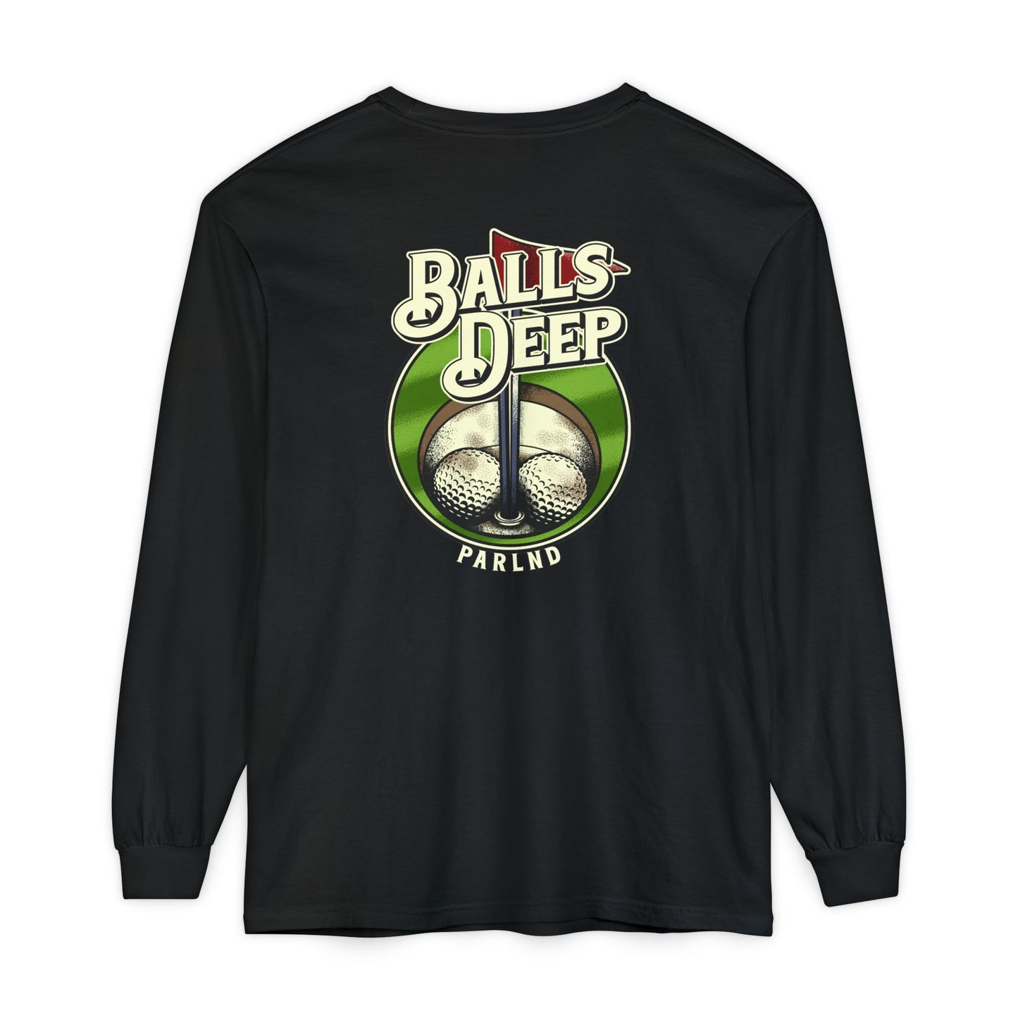 Balls Deep Long Sleeve Tee